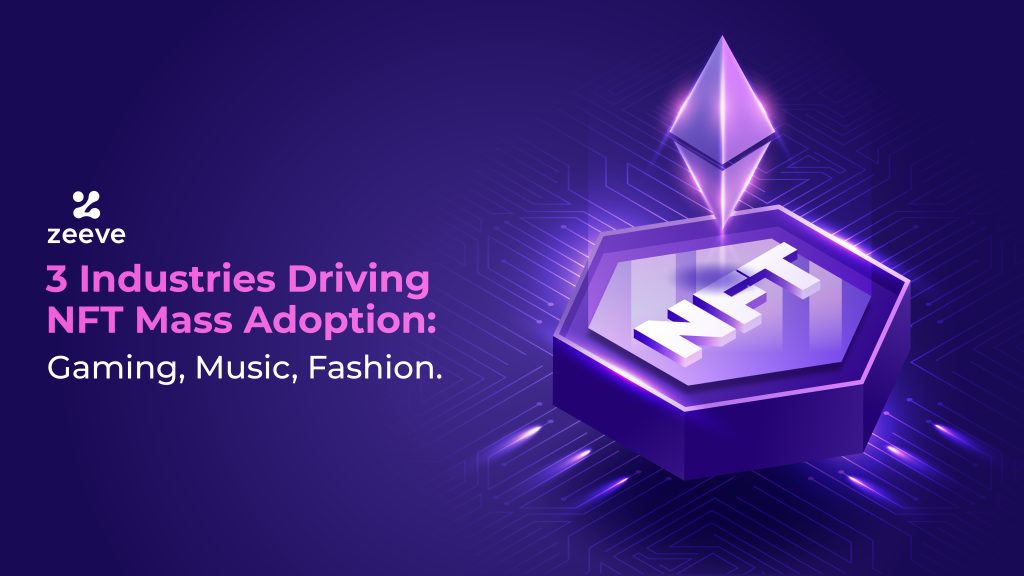3 Industries Driving NFT Mass Adoption Gaming, Music, Fashion