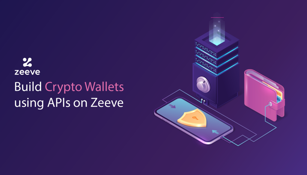 Build Crypto wallet with Zeeve APIs Suite
