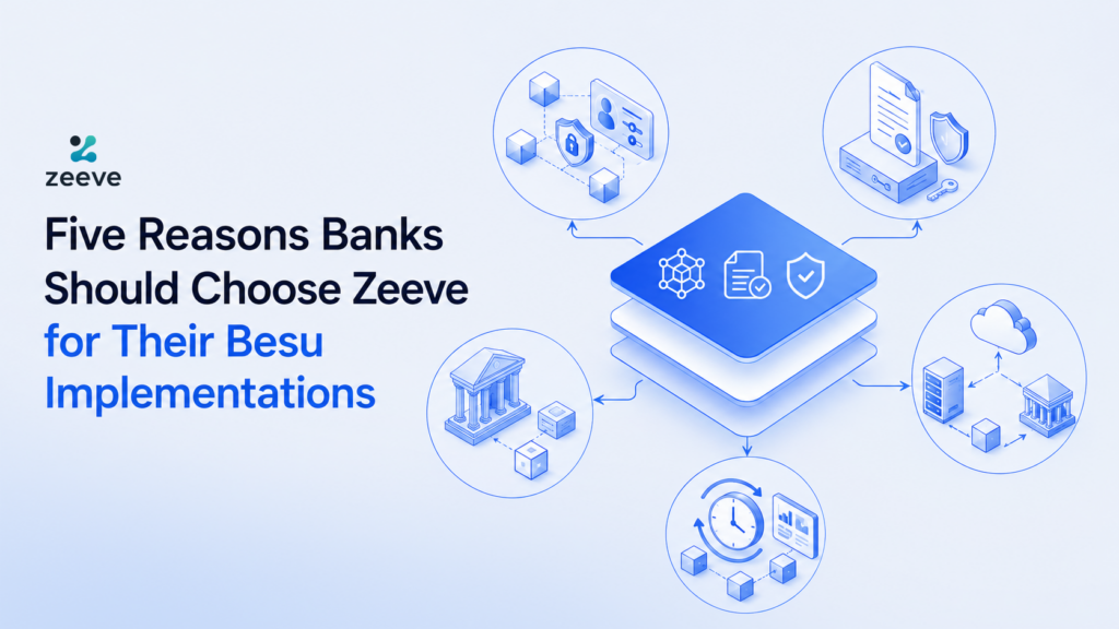 Five Reasons Banks Should Choose Zeeve for Their Besu Implementations